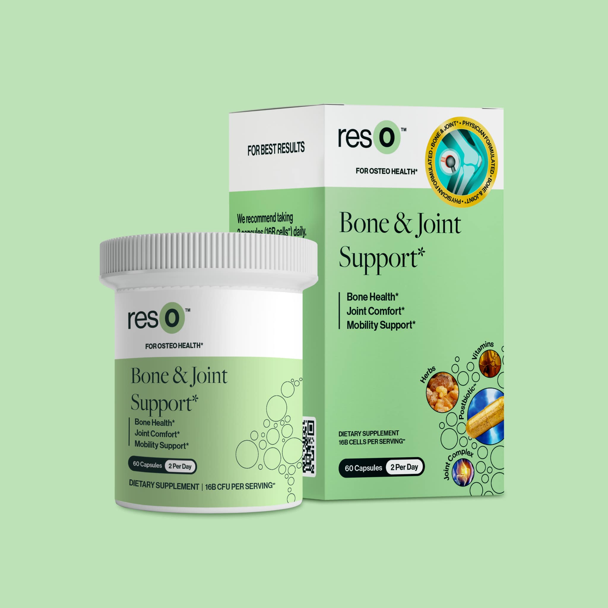 resO™ Bone & Joint Postbiotic
Stronger Bones, Comfortable Joints & Better Movement

A science-backed formula designed to help relieve day-to-day stiffness for improved movement. 

Benefits
✔ Joint comfort & flexibility*
✔ Helps maintain bone strength & mobility*
✔ Promotes recovery after physical activity*
✔ Designed for men & women, every day*
